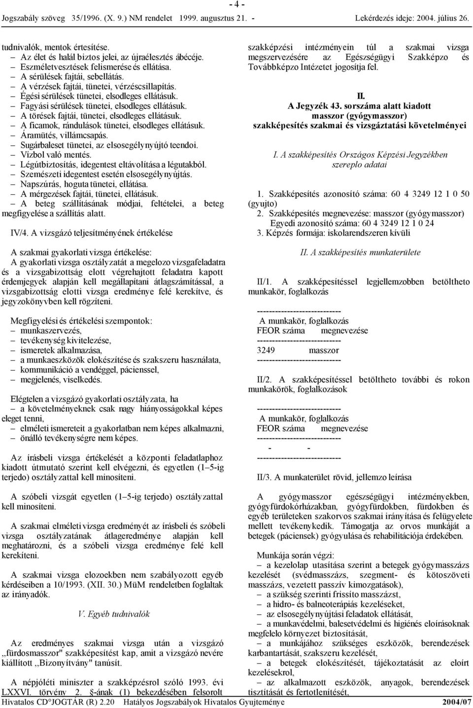 A ficamok, rándulások tünetei, elsodleges ellátásuk. Áramütés, villámcsapás. Sugárbaleset tünetei, az elsosegélynyújtó teendoi. Vízbol való mentés.