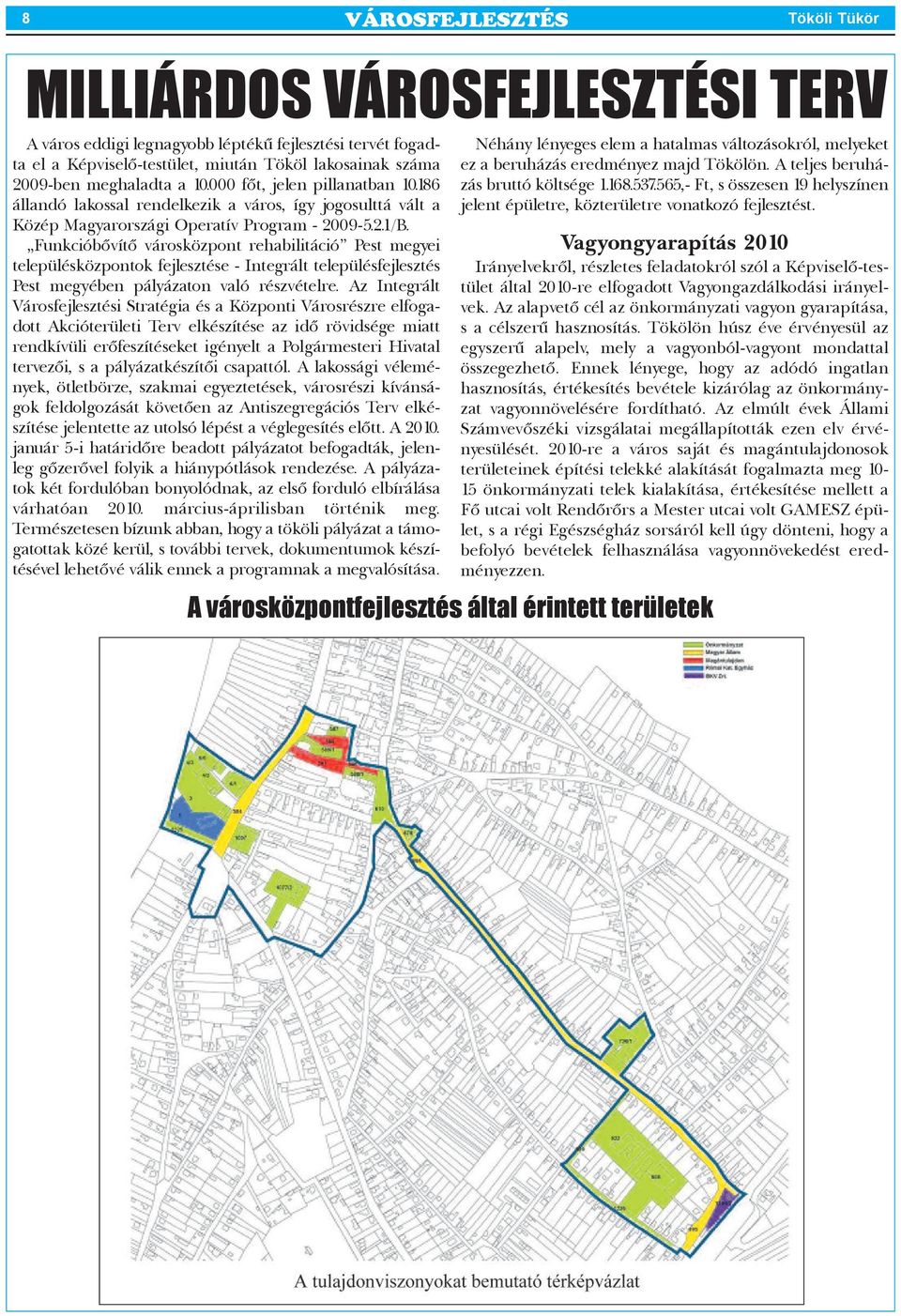 Funkcióbővítő városközpont rehabilitáció Pest megyei településközpontok fejlesztése - Integrált településfejlesztés Pest megyében pályázaton való részvételre.