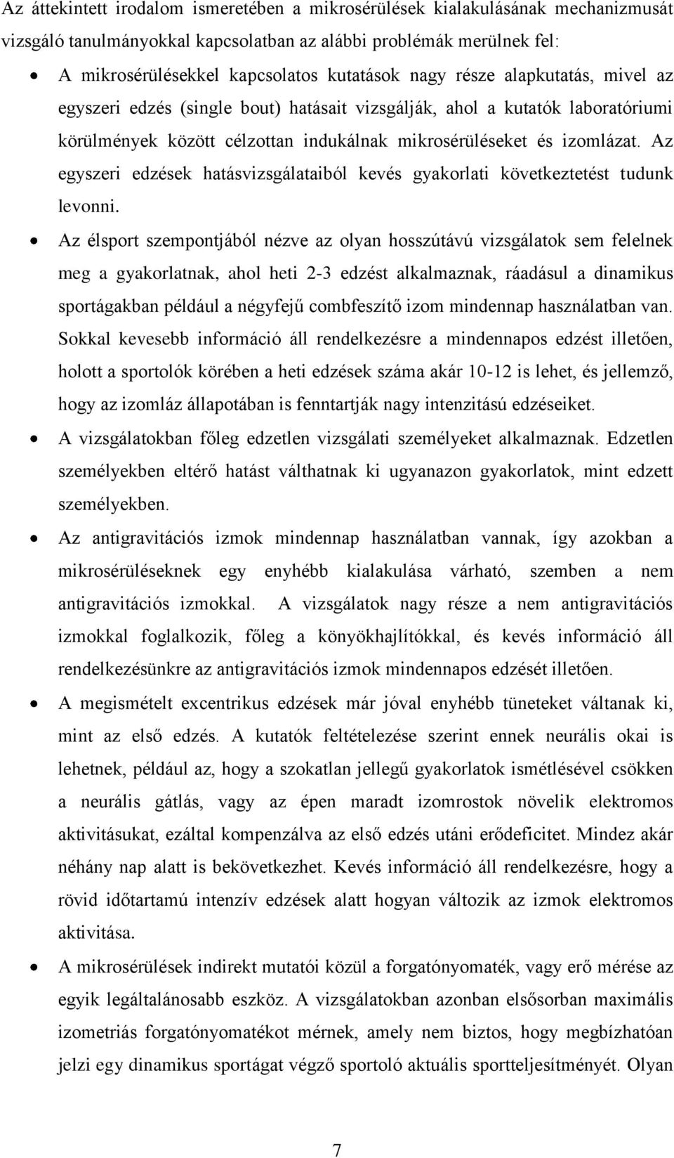 Az egyszeri edzések hatásvizsgálataiból kevés gyakorlati következtetést tudunk levonni.