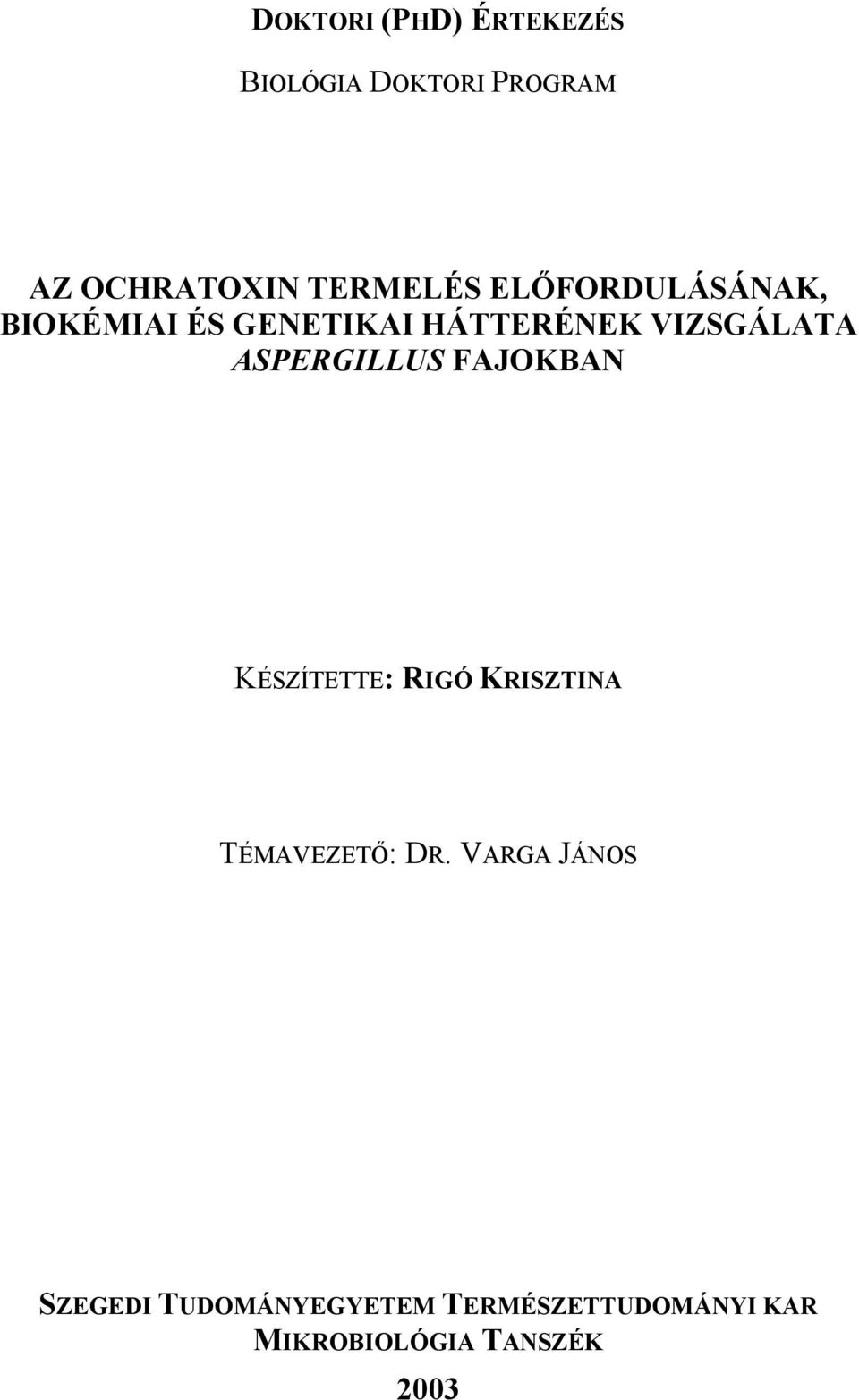 ASPERGILLUS FAJOKBAN KÉSZÍTETTE: RIGÓ KRISZTINA TÉMAVEZETŐ: DR.