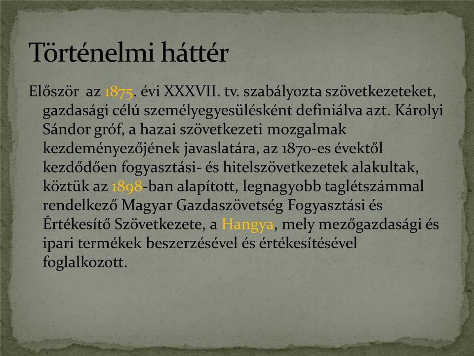 fogyasztási- és hitelszövetkezetek alakultak, köztük az 1898-ban alapított, legnagyobb taglétszámmal rendelkező Magyar