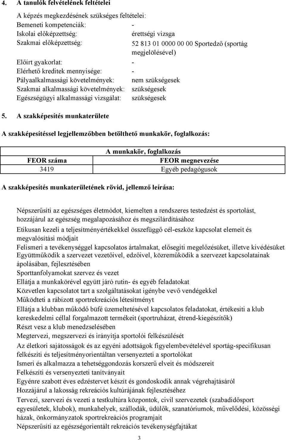 alkalmassági vizsgálat: szükségesek 5.