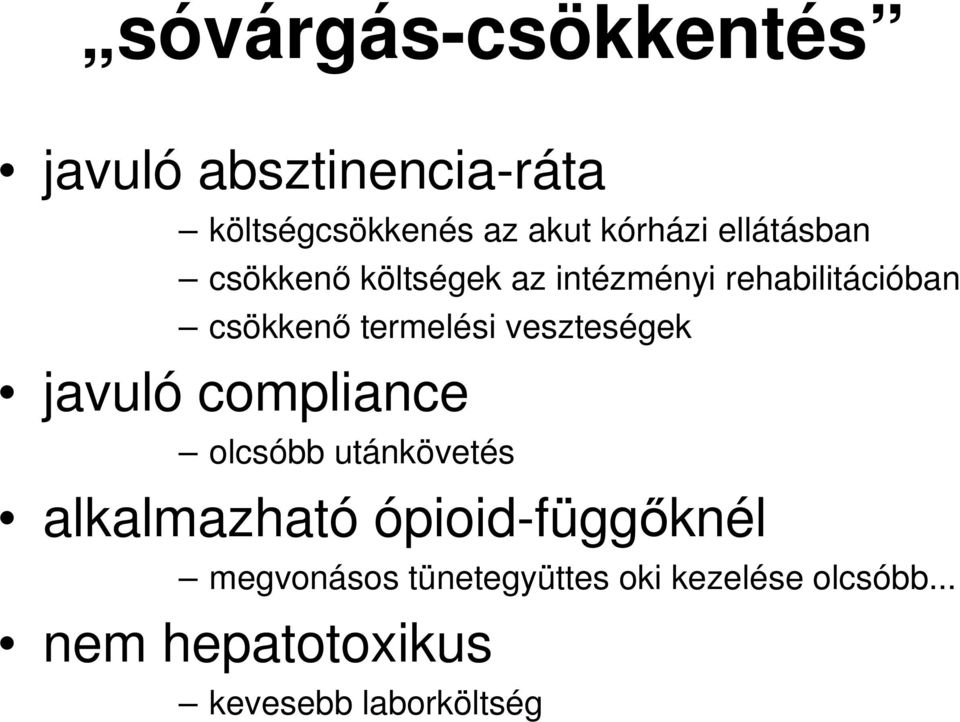 veszteségek javuló compliance olcsóbb utánkövetés alkalmazható ópioid-függıknél