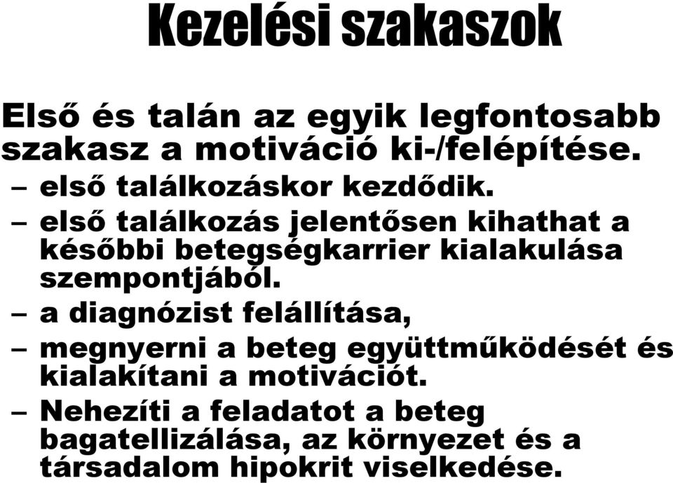 elsı találkozás jelentısen kihathat a késıbbi betegségkarrier kialakulása szempontjából.