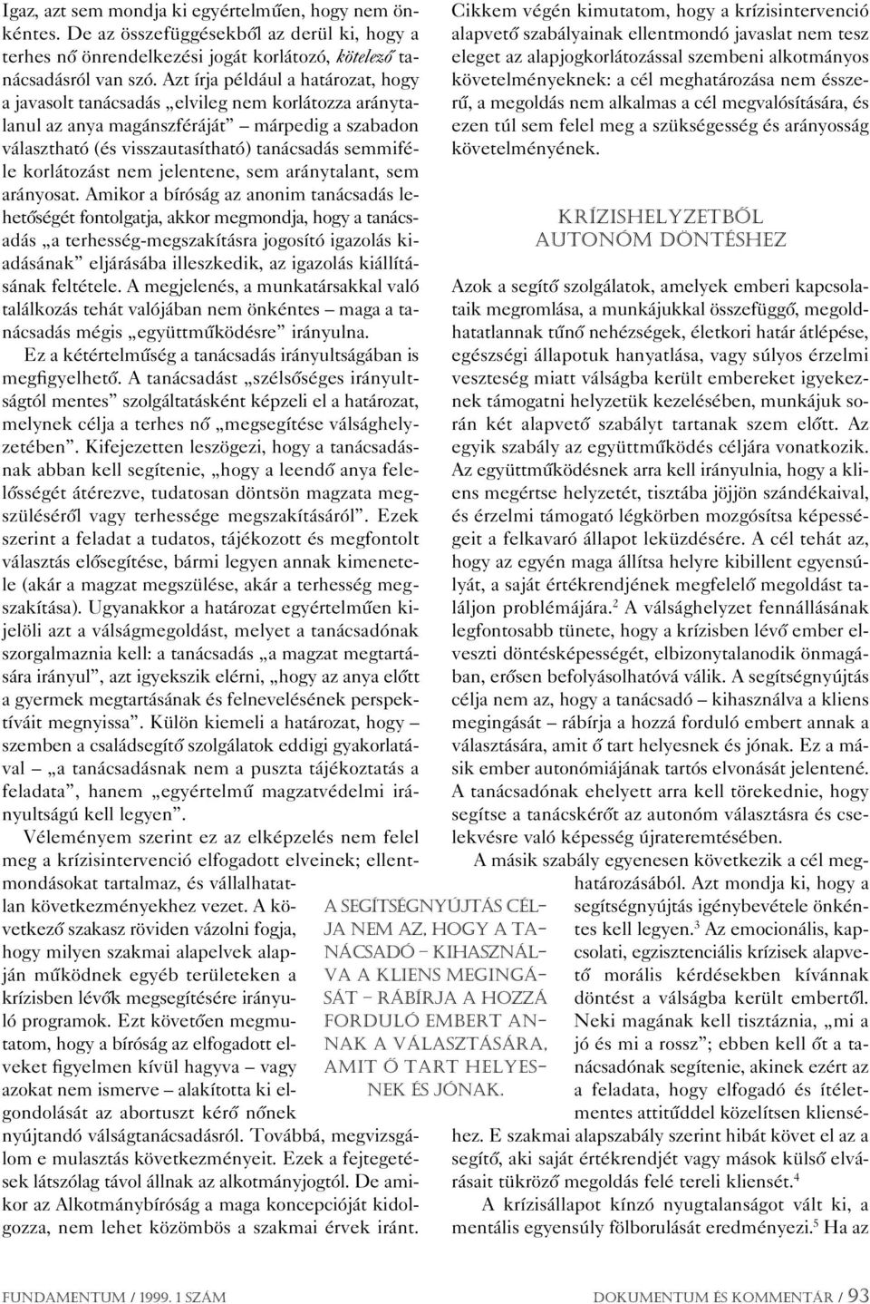 korlátozást nem jelentene, sem aránytalant, sem arányosat.