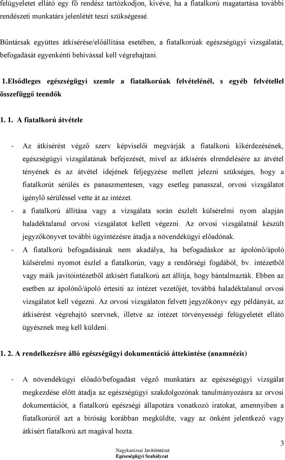 Elsődleges egészségügyi szemle a fiatalkorúak felvételénél, s egyéb felvétellel összefüggő teendők 1.