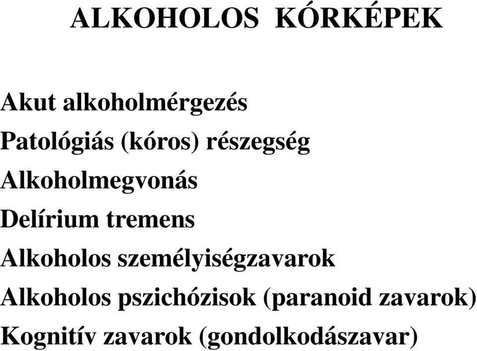 Alkoholos személyiségzavarok Alkoholos pszichózisok