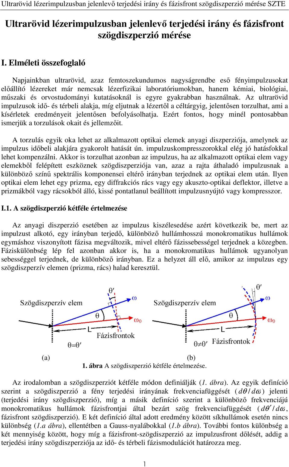 és orvostudománi kutatásoknál is egre gakrabban használnak.