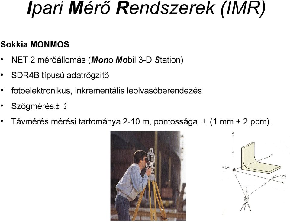 inkrementális leolvasóberendezés Szögmérés:± 2