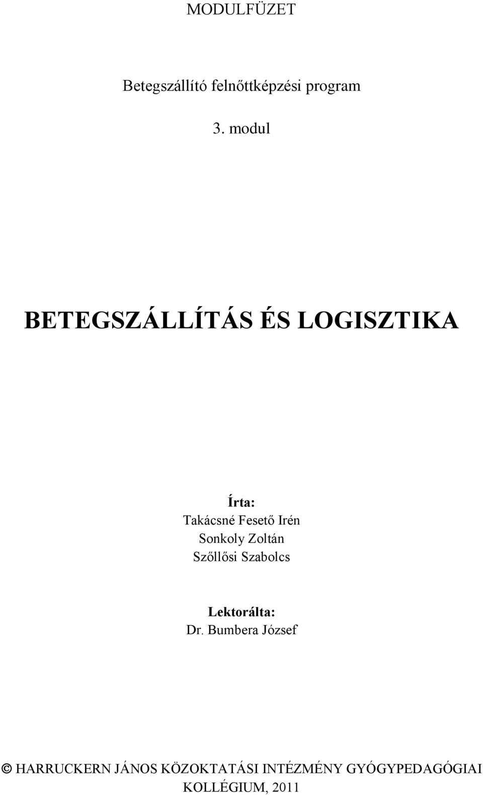 Sonkoly Zoltán Szőllősi Szabolcs Lektorálta: Dr.