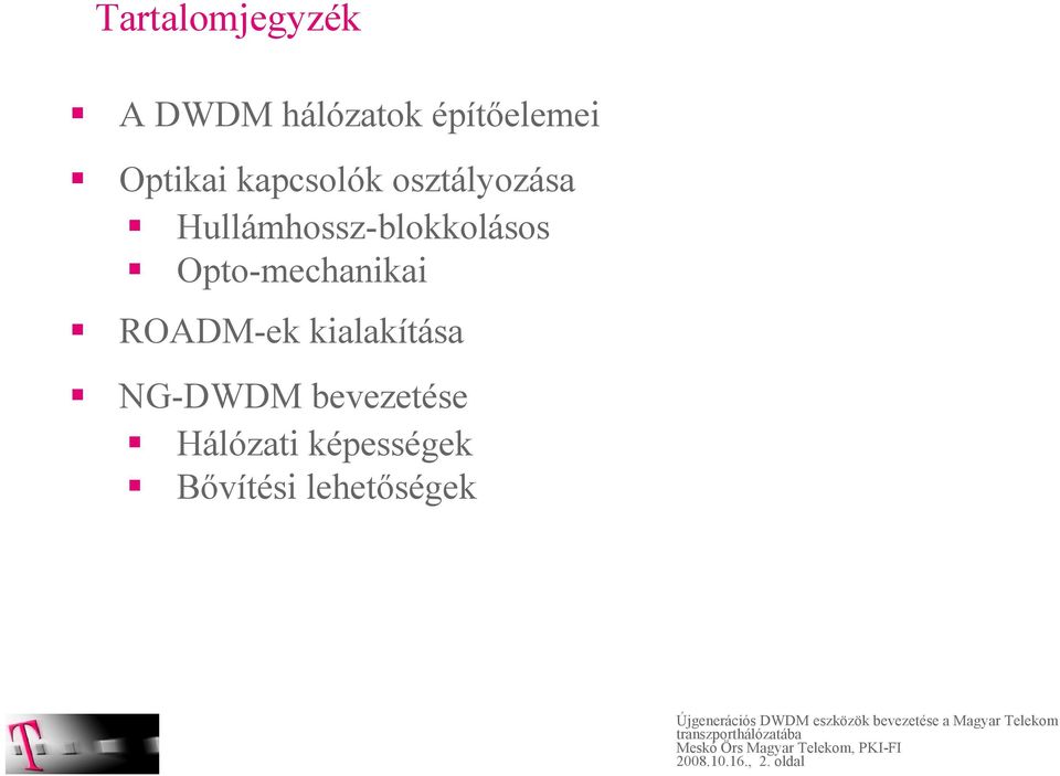 Opto-mechanikai -ek kialakítása NG-DWDM bevezetése