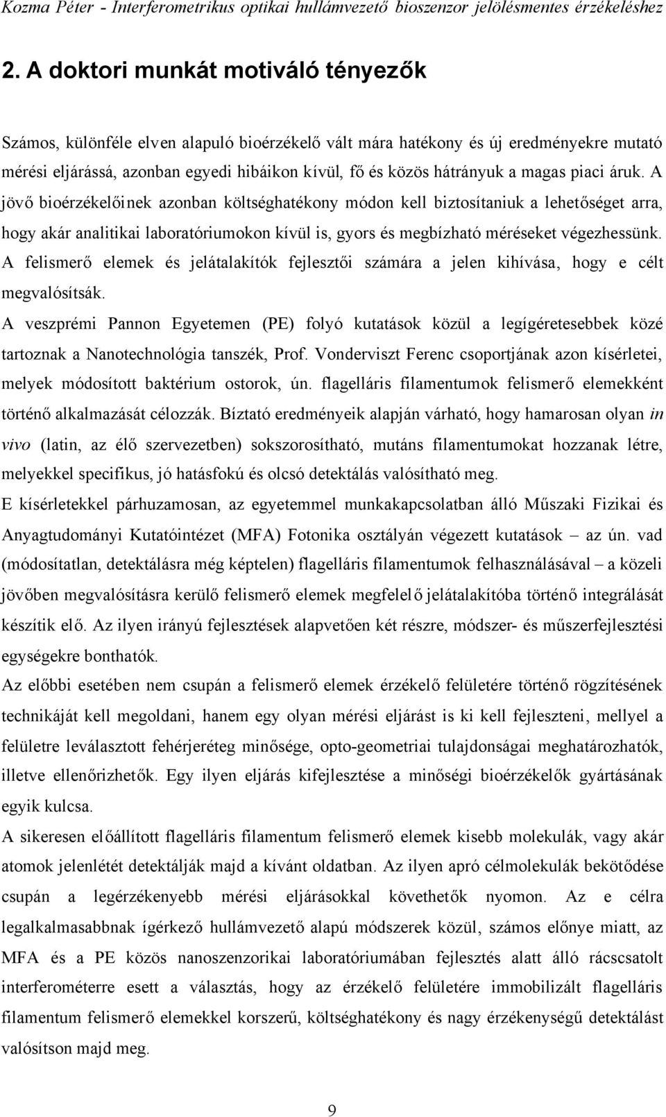 A felismerő elemek és jelátalakítók fejlesztői számára a jelen kihívása, hogy e célt megvalósítsák.