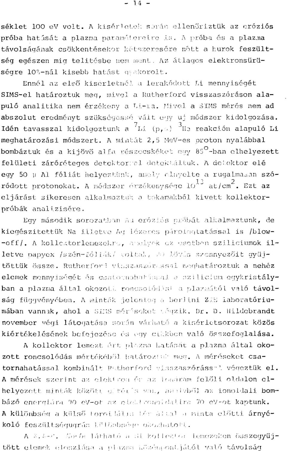 Ennél az első kísérletnél,д lerakódott Li mennyiségét SIMS-el határoztuk meg, mivel a Rutherford visszaszóráson alapuló analitika nem érzékeny a ti-ia.