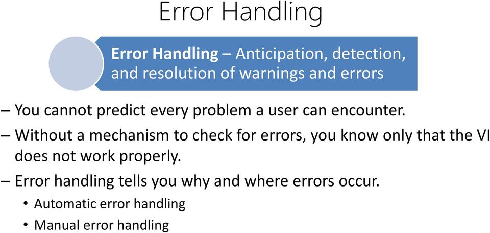 properly. Error handling tells you why and where errors occur.