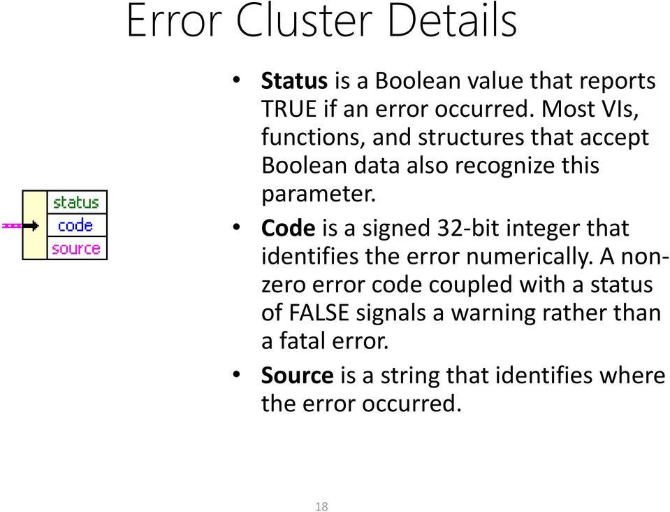 Code is a signed 32-bit integer that identifies the error numerically.