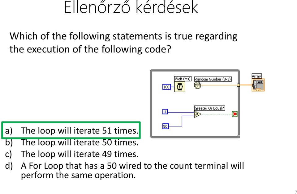 b) The loop will iterate 50 times. c) The loop will iterate 49 times.