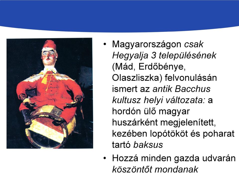 változata: a hordón ülő magyar huszárként megjelenített, kezében