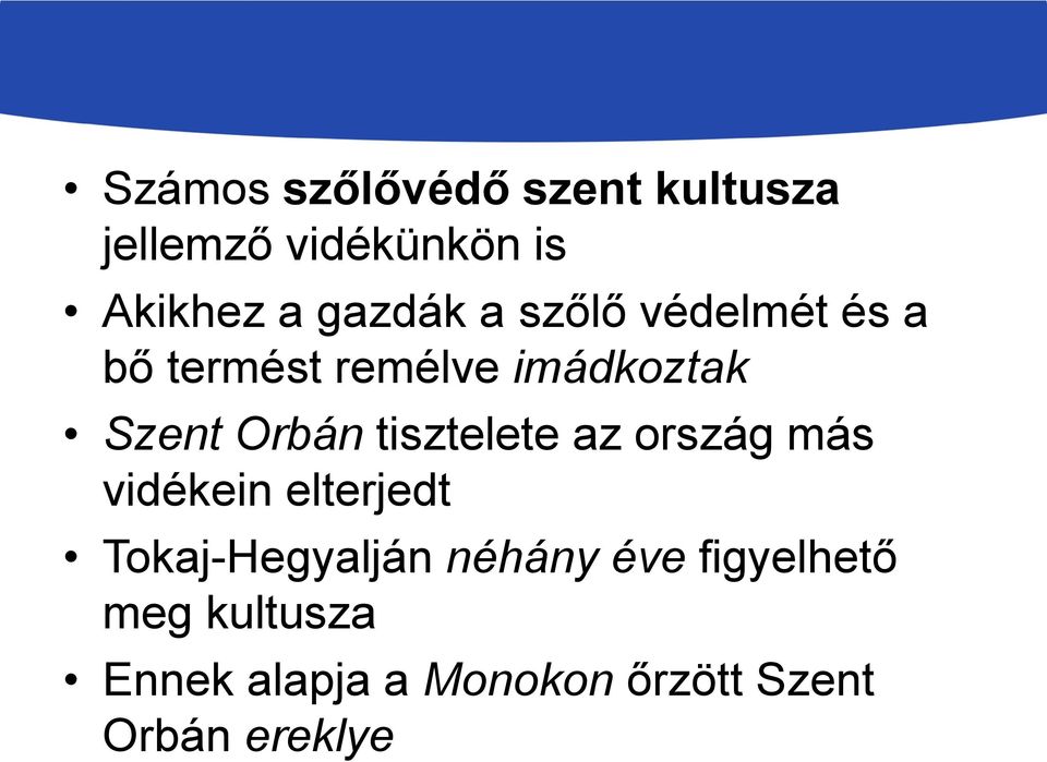 Orbán tisztelete az ország más vidékein elterjedt Tokaj-Hegyalján