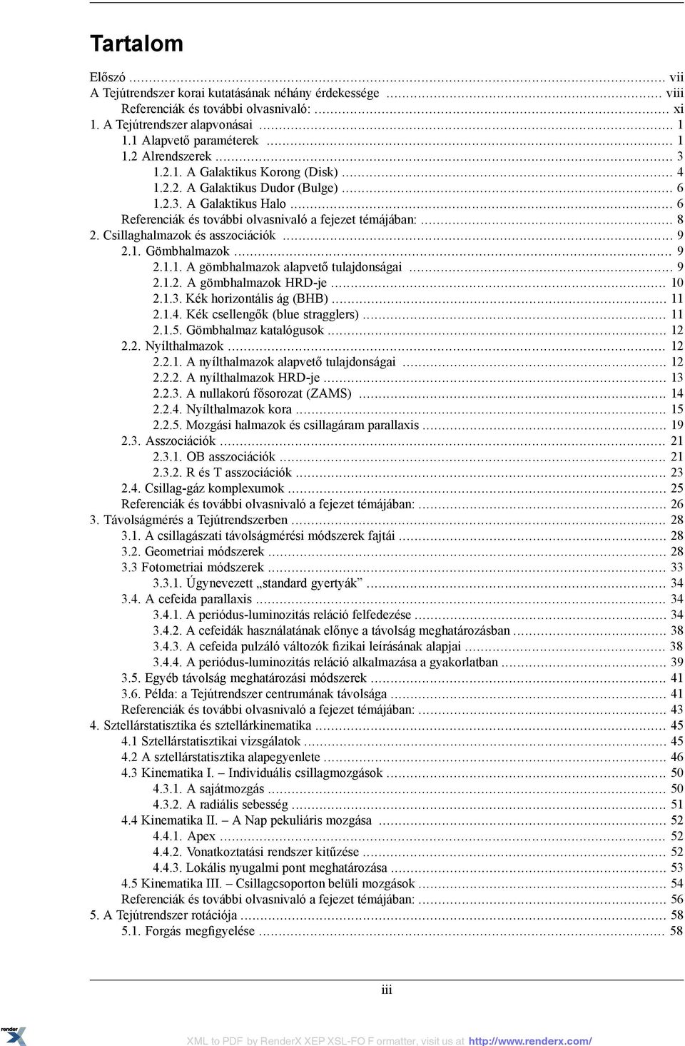 Csillaghalmazok és asszociációk... 9 2.1. Gömbhalmazok... 9 2.1.1. A gömbhalmazok alapvető tulajdonságai... 9 2.1.2. A gömbhalmazok HRD-je... 10 2.1.3. Kék horizontális ág (BHB)... 11 2.1.4.