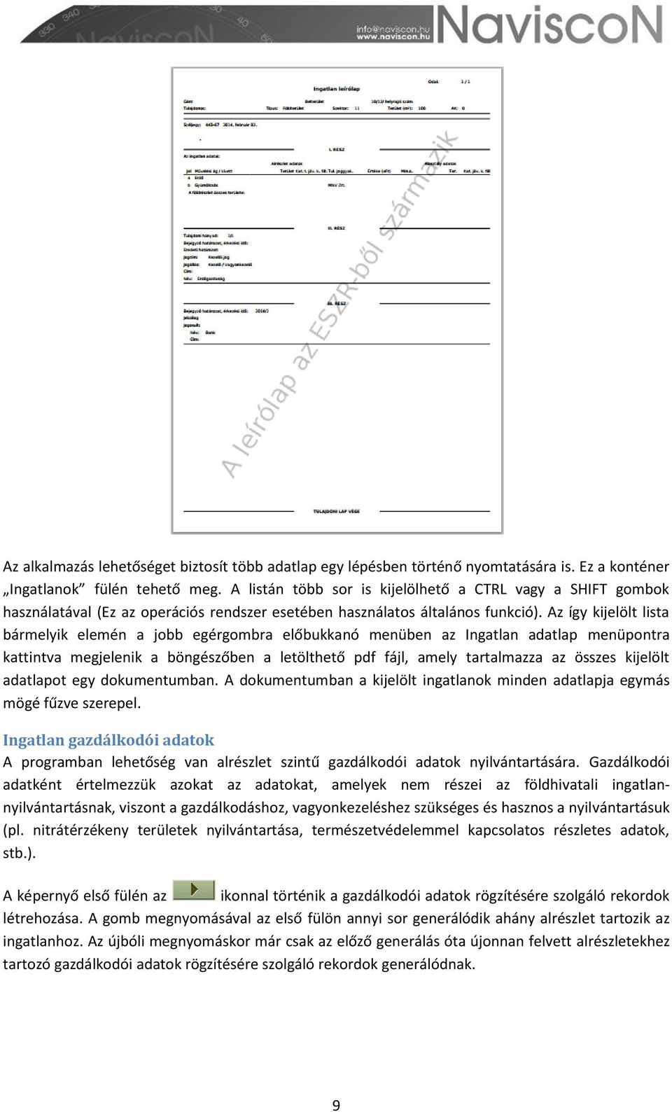 Az így kijelölt lista bármelyik elemén a jobb egérgombra előbukkanó menüben az Ingatlan adatlap menüpontra kattintva megjelenik a böngészőben a letölthető pdf fájl, amely tartalmazza az összes