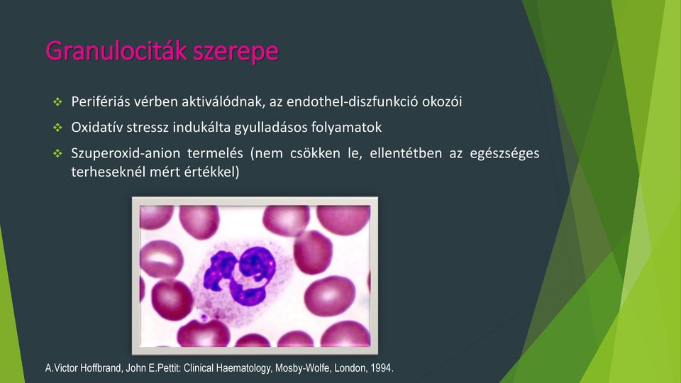 termelés (nem csökken le, ellentétben az egészséges terheseknél mért értékkel)