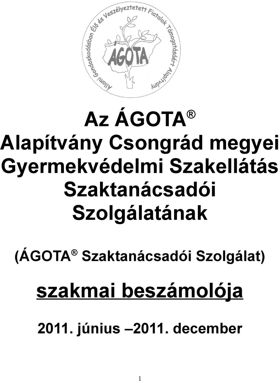 Szolgálatának (ÁGOTA Szaktanácsadói