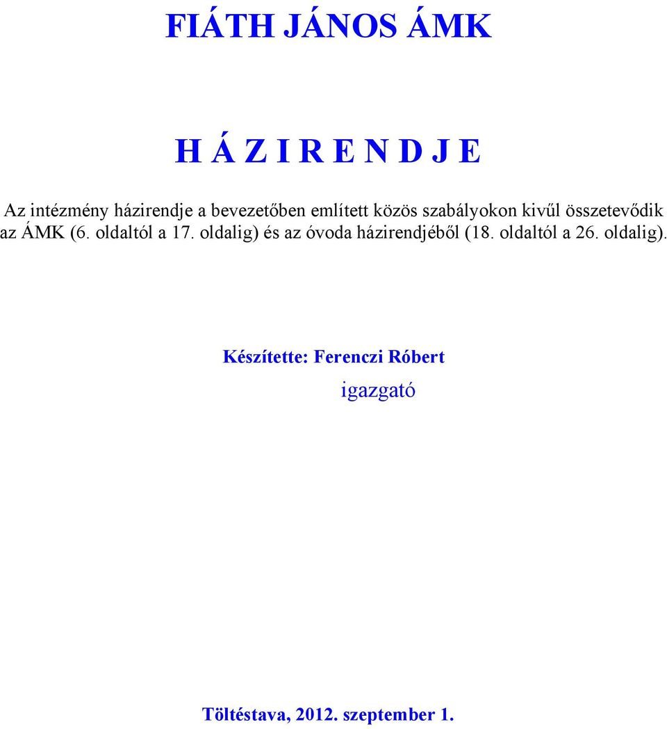 oldaltól a 17. oldalig) és az óvoda házirendjéből (18. oldaltól a 26.