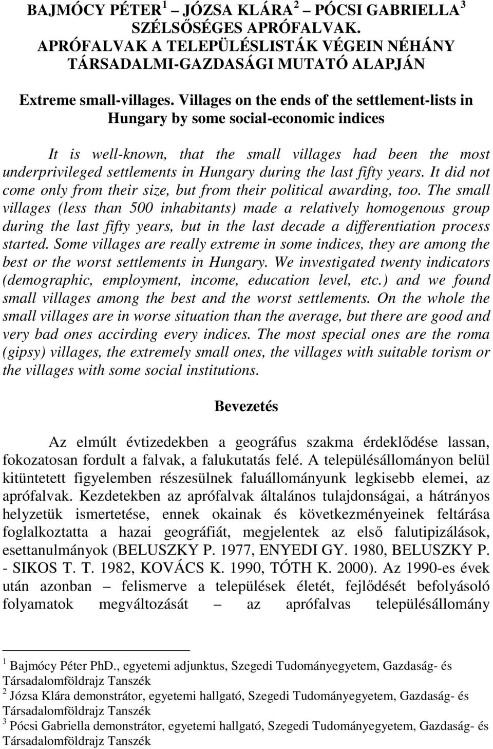 last fifty years. It did not come only from their size, but from their political awarding, too.