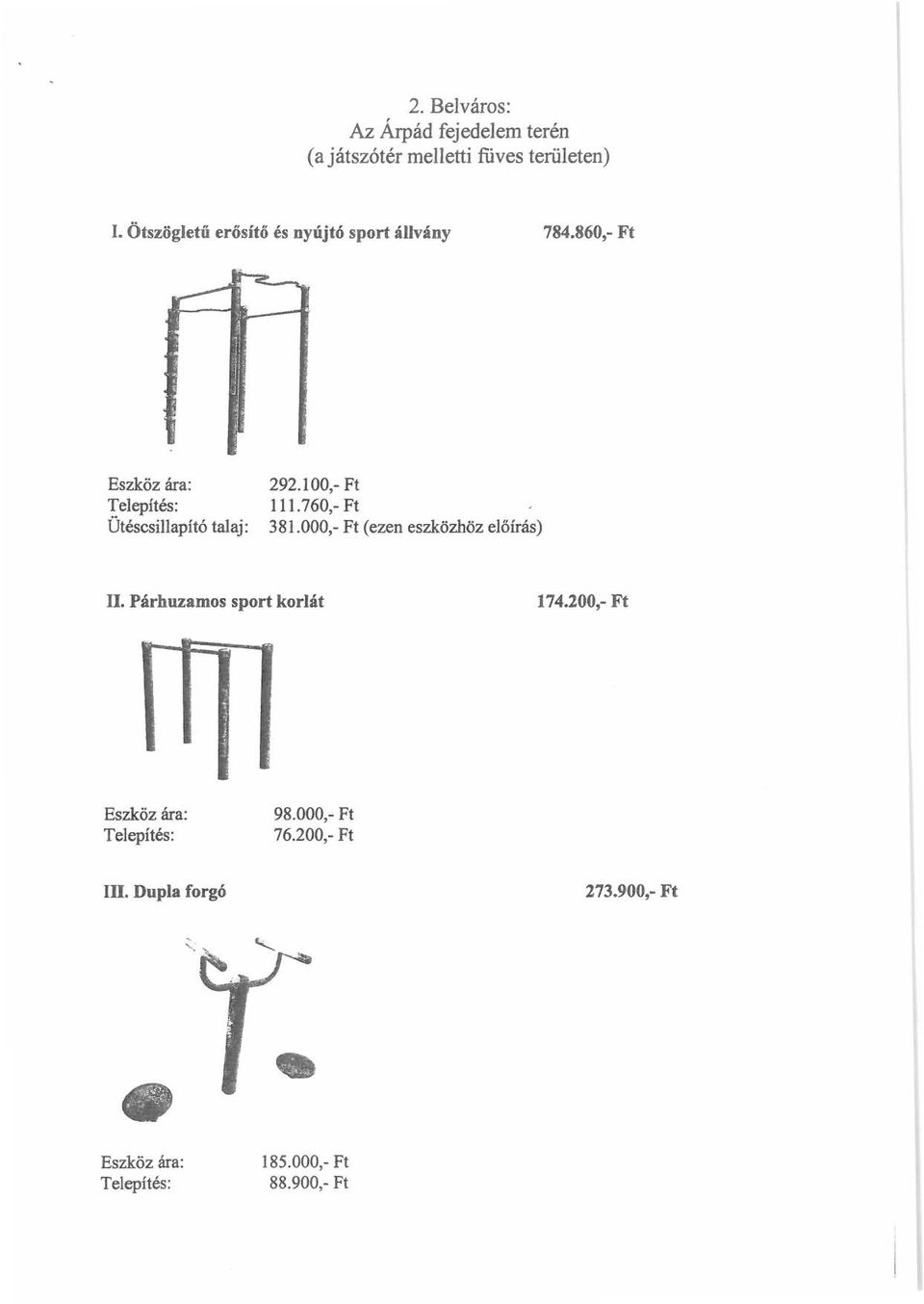 l 00,- Ft 111. 760,- Ft 3 81. OOO, - Ft (ezen eszközhöz előírás) II.