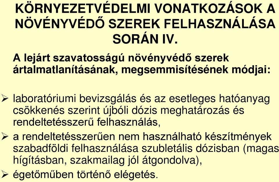 az esetleges hatóanyag csökkenés szerint újbóli dózis meghatározás és rendeltetésszerű felhasználás, a