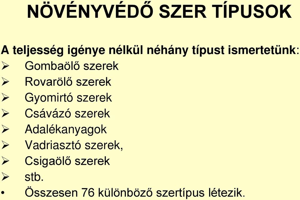 Gyomirtó szerek Csávázó szerek Adalékanyagok Vadriasztó