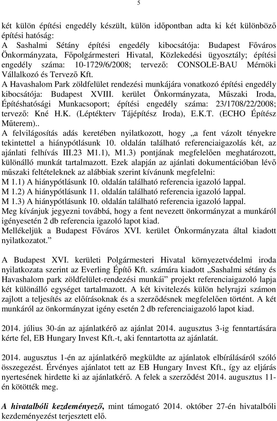 A Havashalom Park zöldfelület rendezési munkájára vonatkozó építési engedély kibocsátója: Budapest XVIII.