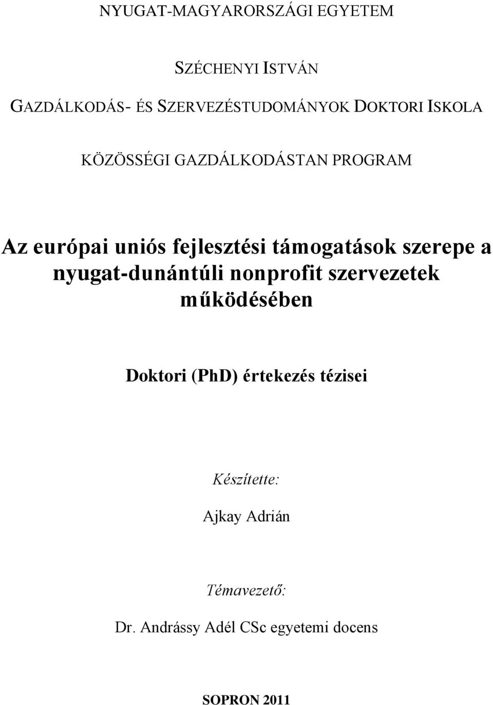 támogatások szerepe a nyugat-dunántúli nonprofit szervezetek működésében Doktori (PhD)