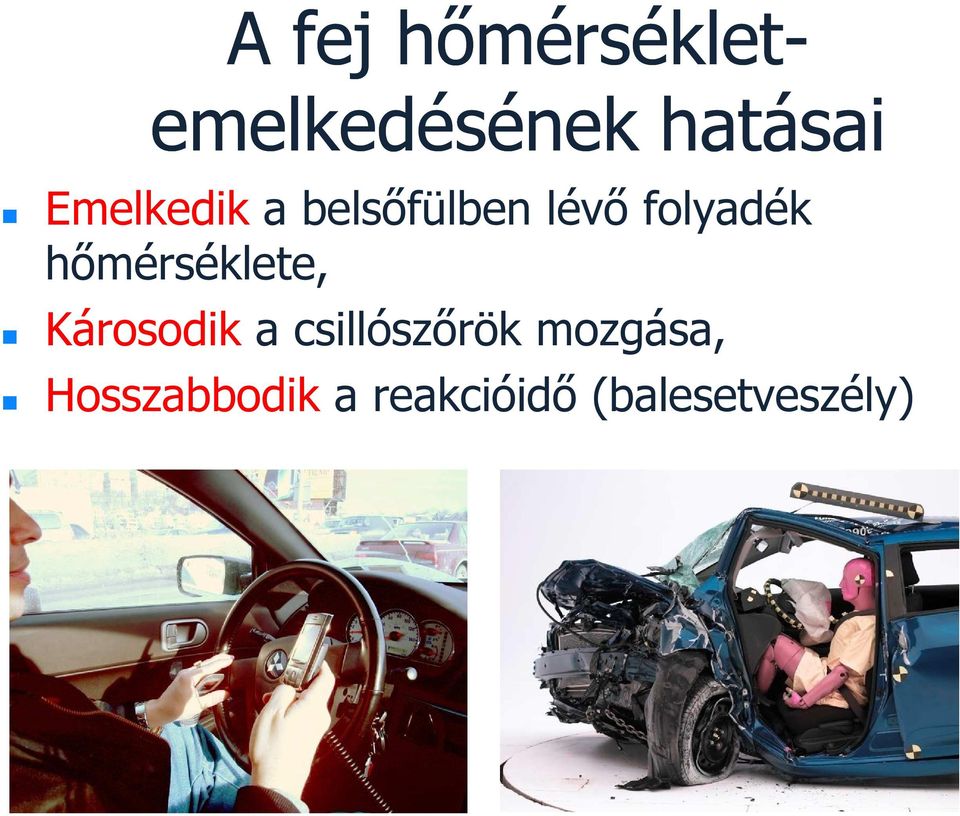 hőmérséklete, Károsodik a csillószőrök