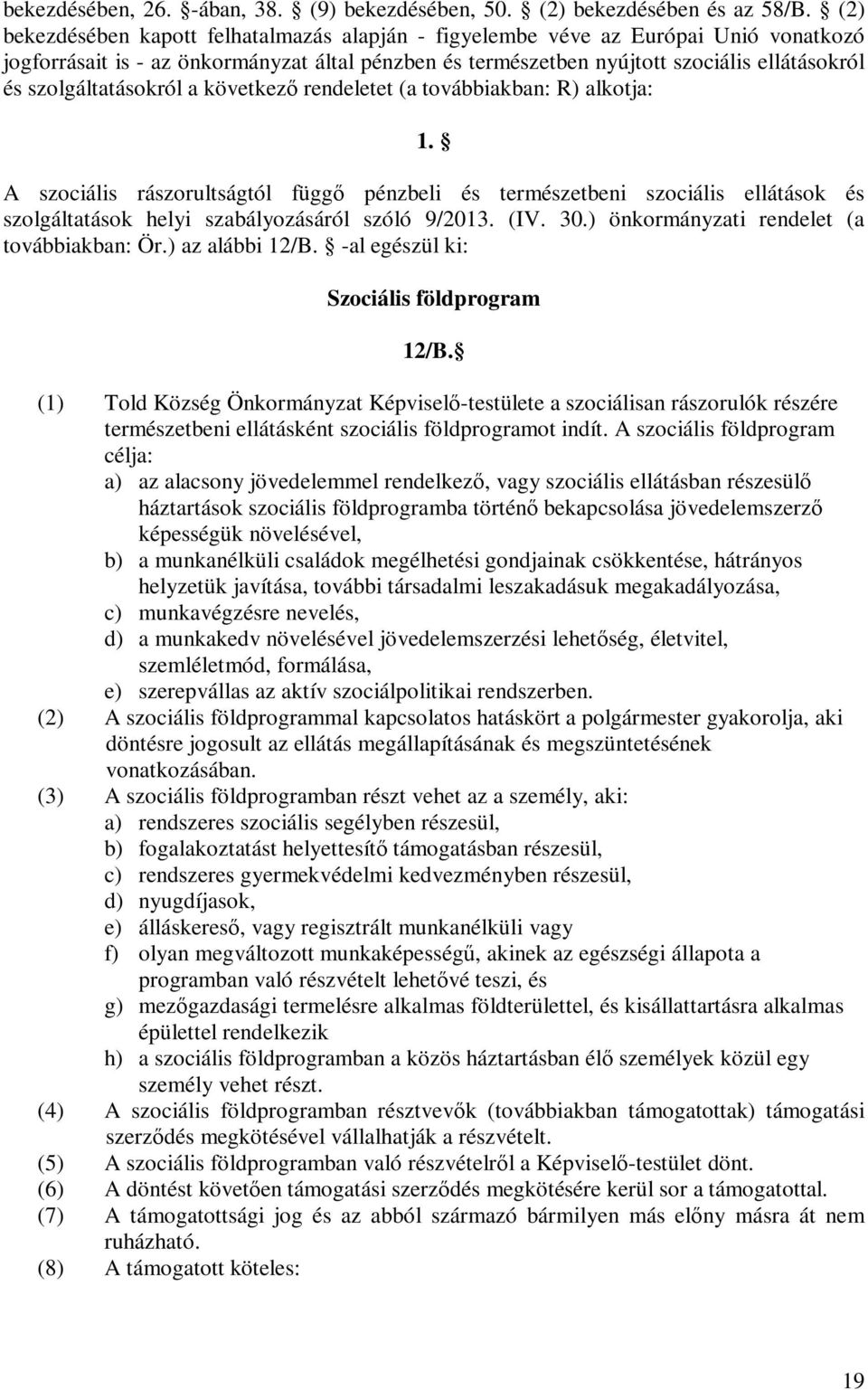 szolgáltatásokról a következő rendeletet (a továbbiakban: R) alkotja: 1.