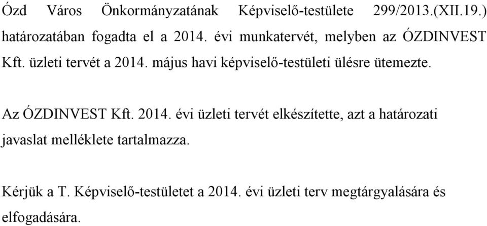 május havi képviselő-testületi ülésre ütemezte. Az ÓZDINVEST Kft. 2014.