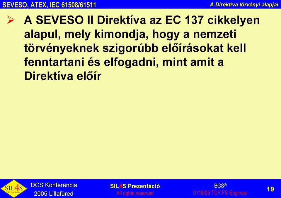 kimondja, hogy a nemzeti törvényeknek szigorúbb előírásokat