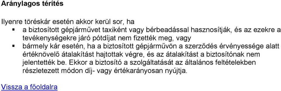 gépjárművön a szerződés érvényessége alatt értéknövelő átalakítást hajtottak végre, és az átalakítást a biztosítónak nem
