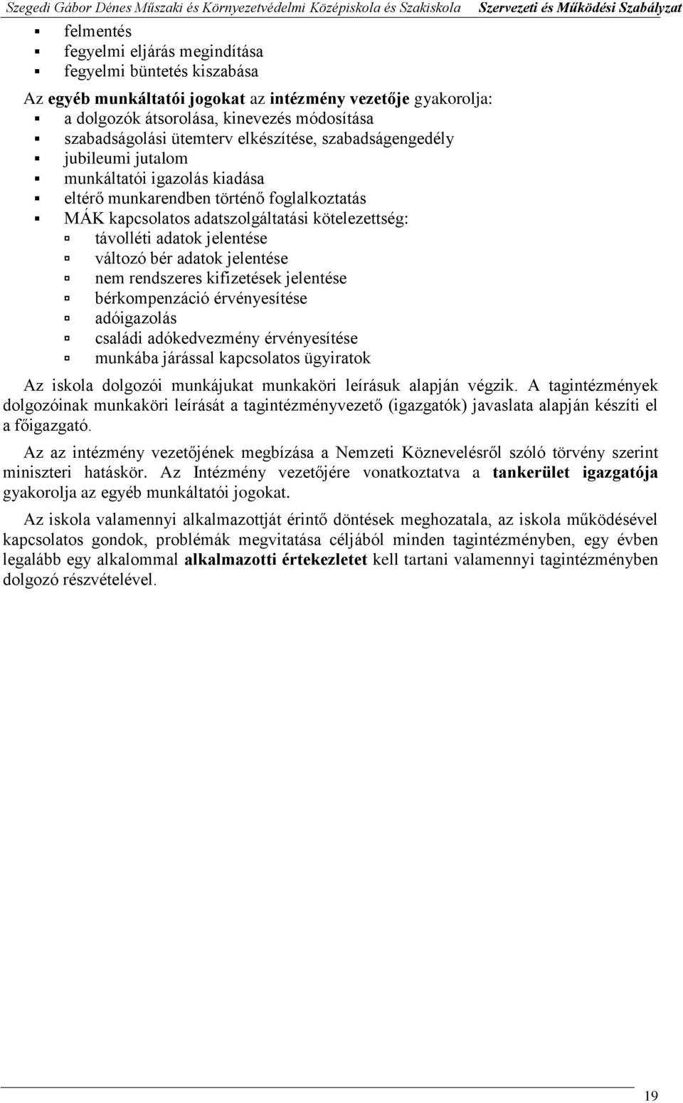 változó bér adatok jelentése nem rendszeres kifizetések jelentése bérkompenzáció érvényesítése adóigazolás családi adókedvezmény érvényesítése munkába járással kapcsolatos ügyiratok Az iskola