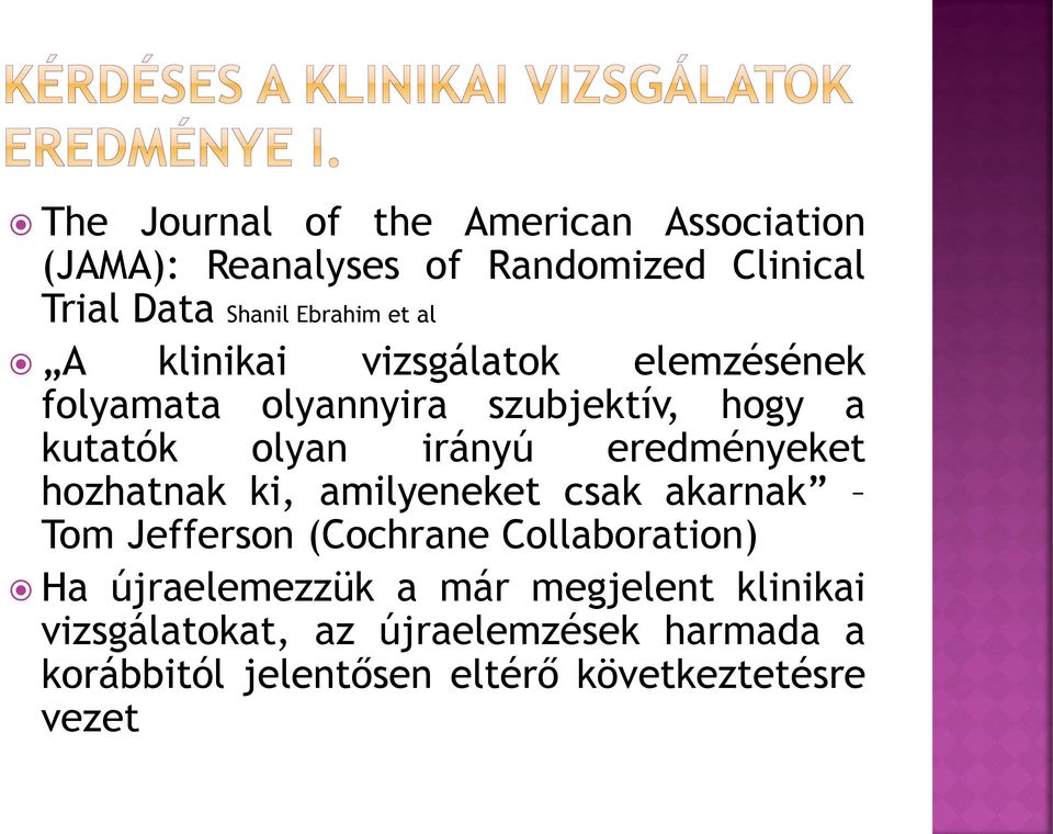 eredményeket hozhatnak ki, amilyeneket csak akarnak Tom Jefferson (Cochrane Collaboration) Ha újraelemezzük