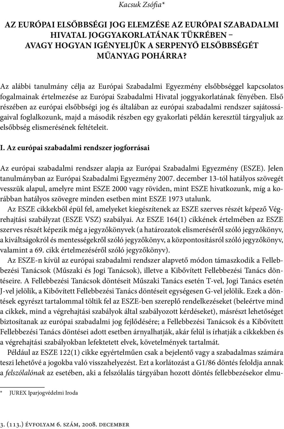 Első részében az európai elsőbbségi jog és általában az európai szabadalmi rendszer sajátosságaival foglalkozunk, majd a második részben egy gyakorlati példán keresztül tárgyaljuk az elsőbbség