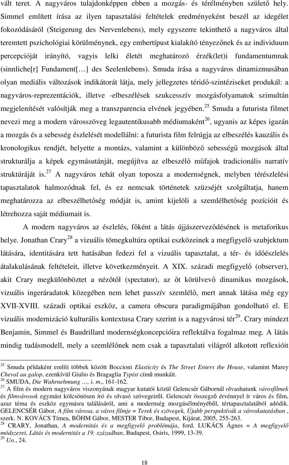 pszichológiai körülménynek, egy embertípust kialakító tényezőnek és az individuum percepcióját irányító, vagyis lelki életét meghatározó érzék(let)i fundamentumnak (sinnliche[r] Fundament[ ] des