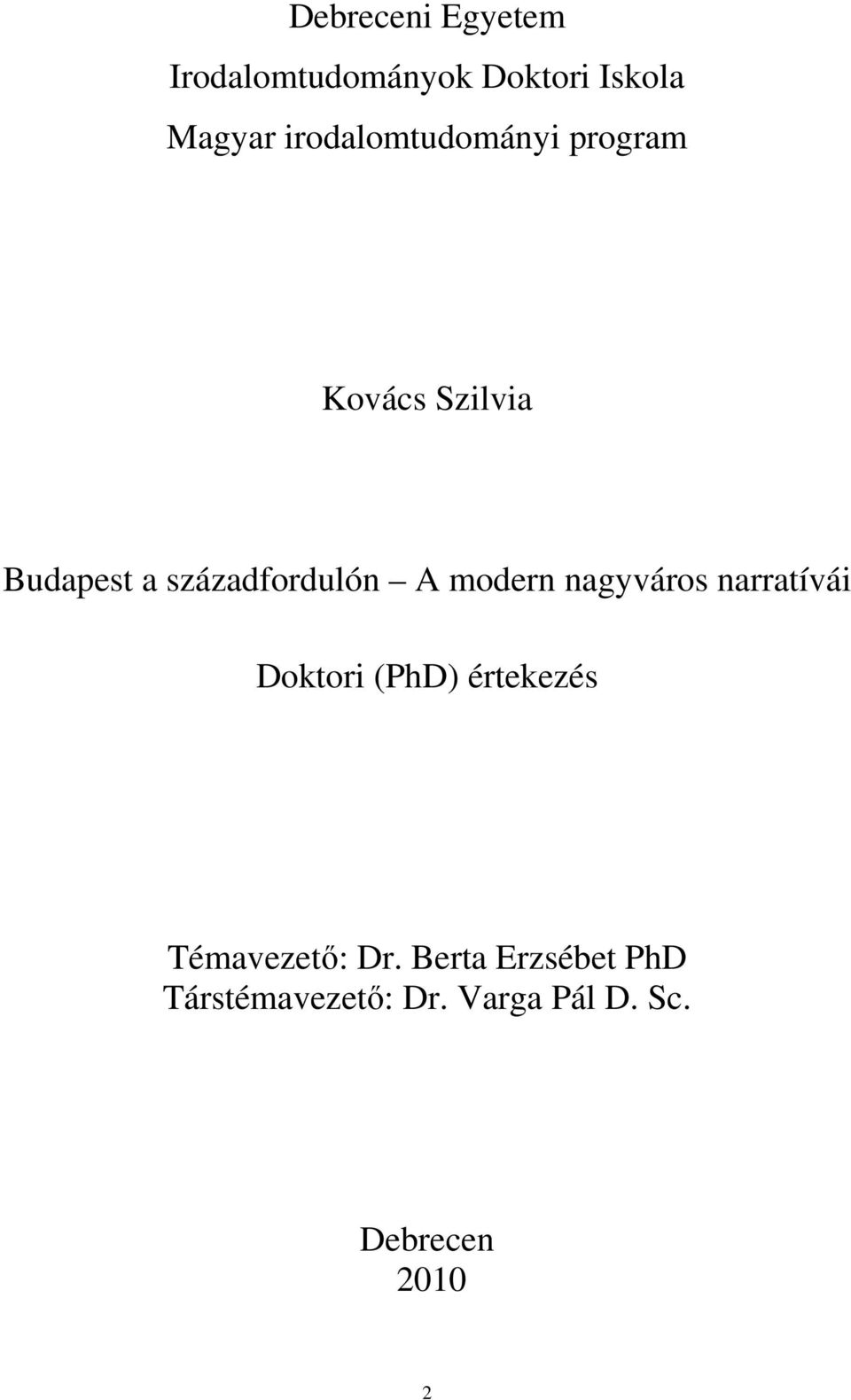 A modern nagyváros narratívái Doktori (PhD) értekezés Témavezető: