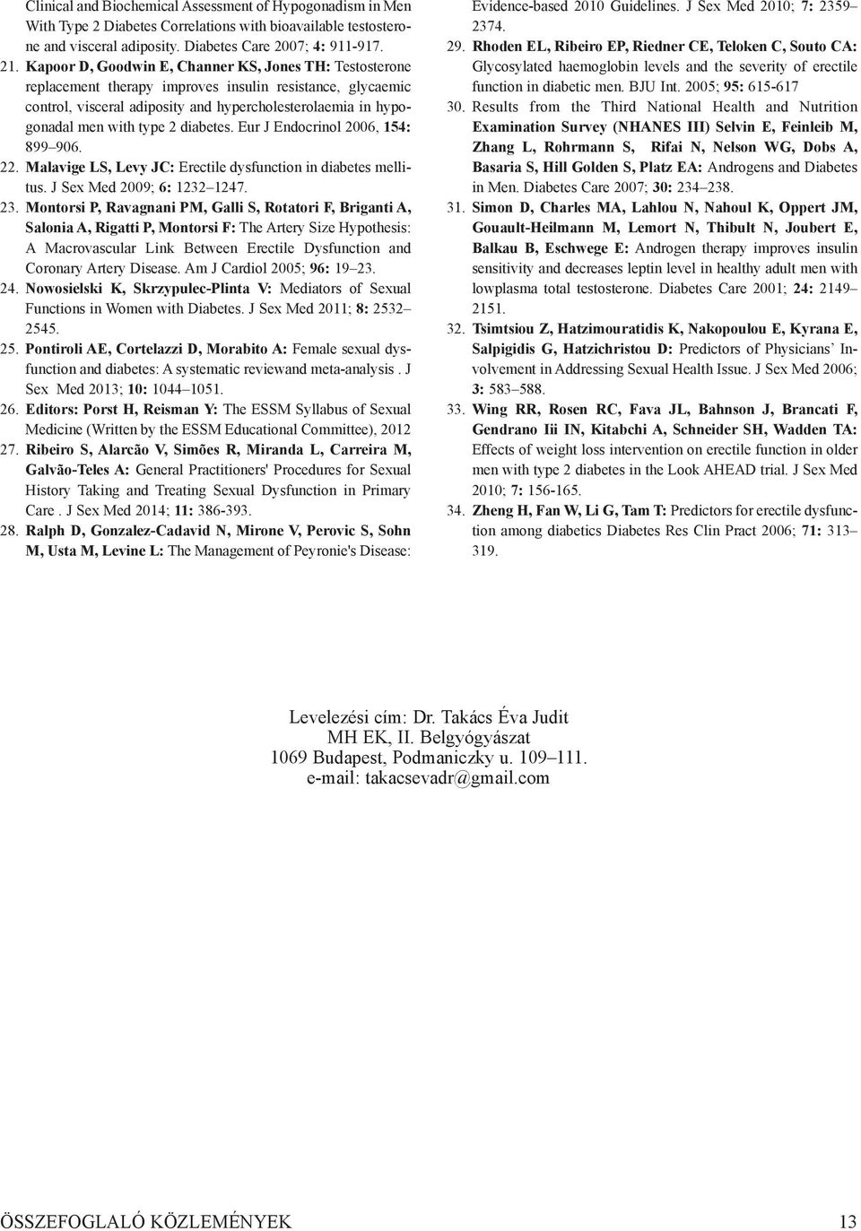 diabetes. Eur J Endocrinol 2006, 154: 899 906. 22. Malavige LS, Levy JC: Erectile dysfunction in diabetes mellitus. J Sex Med 2009; 6: 1232 1247. 23.