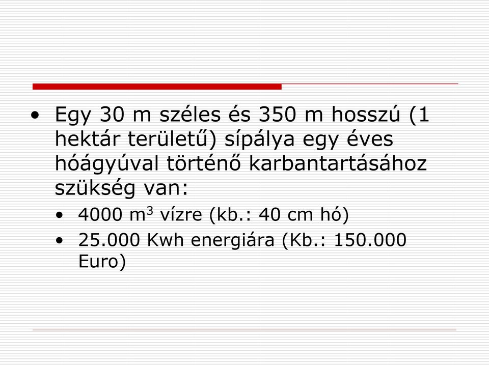 karbantartásához szükség van: 4000 m 3 vízre