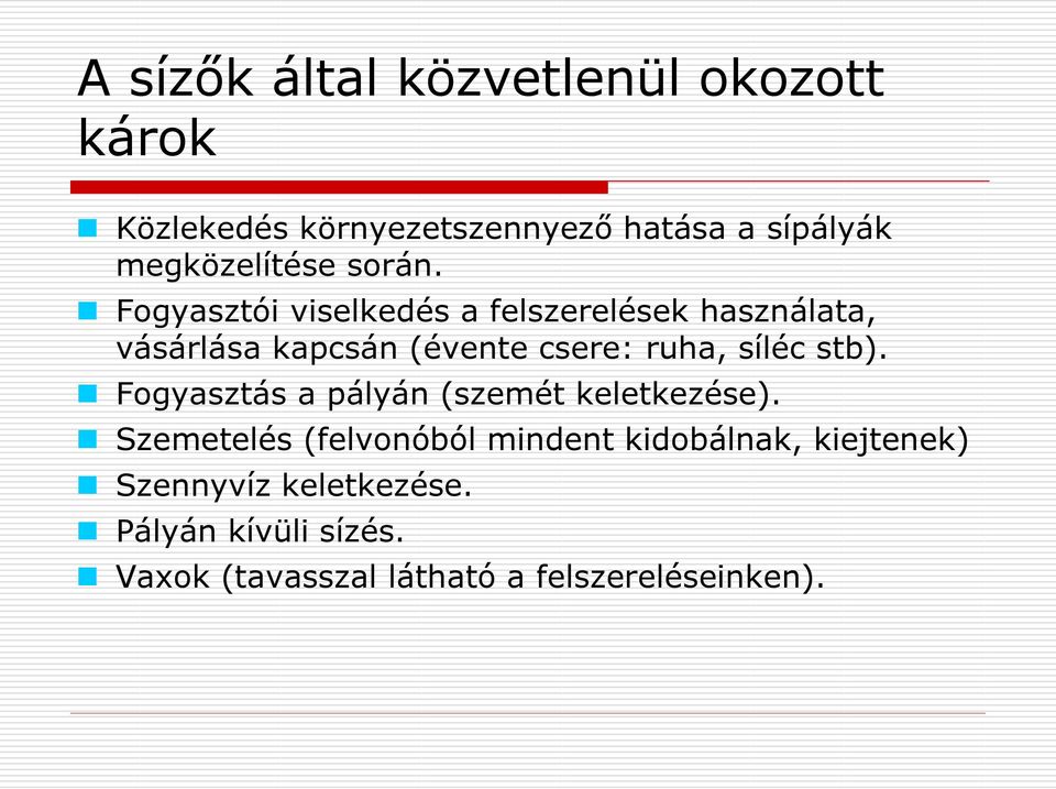 Fogyasztói viselkedés a felszerelések használata, vásárlása kapcsán (évente csere: ruha, síléc