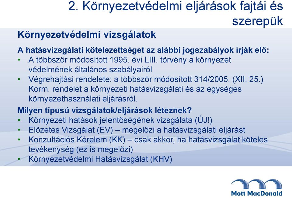 rendelet a környezeti hatásvizsgálati és az egységes környezethasználati eljárásról. Milyen típusú vizsgálatok/eljárások léteznek?