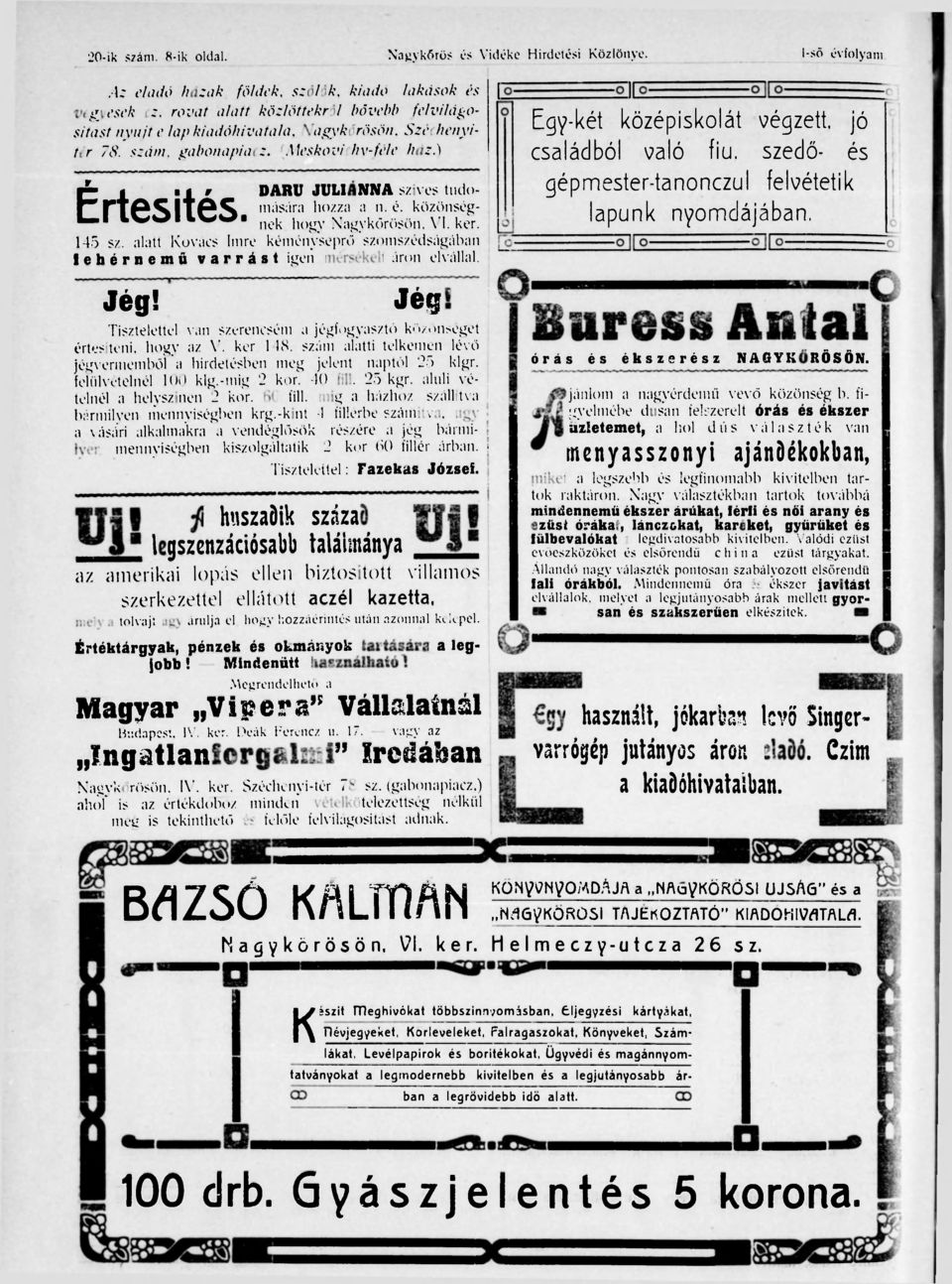 é. közönségnek, hogy Nagykőrösön. VI. ker. 145 sz. alatt Kovács Imre kéményseprő szomszédságában fehérnemű varrást igen mérsékelt áron elvállal. Jég!