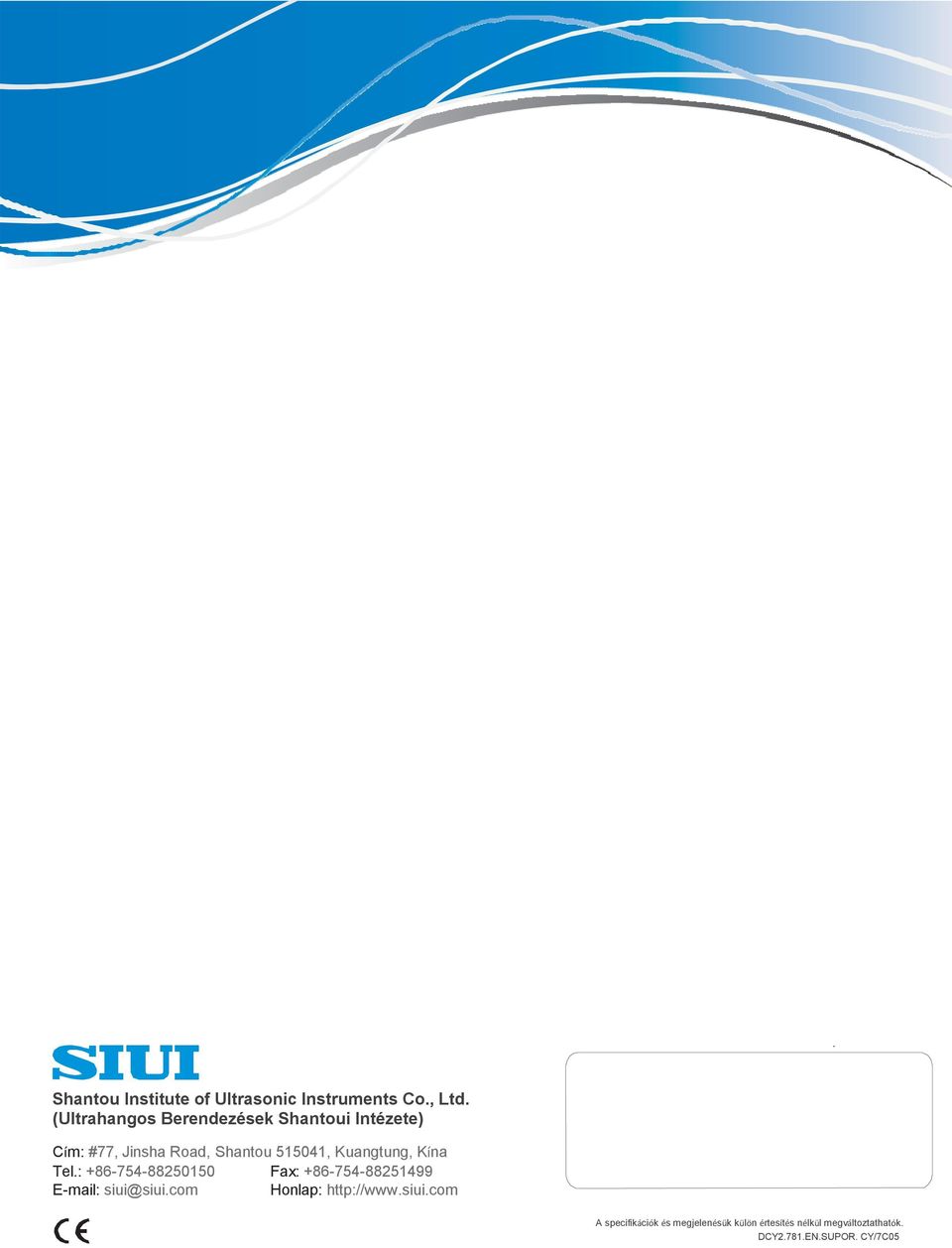 Kuangtung, Kína Tel.: +86-754-88250150 Fax: +86-754-88251499 E-mail: siui@siui.