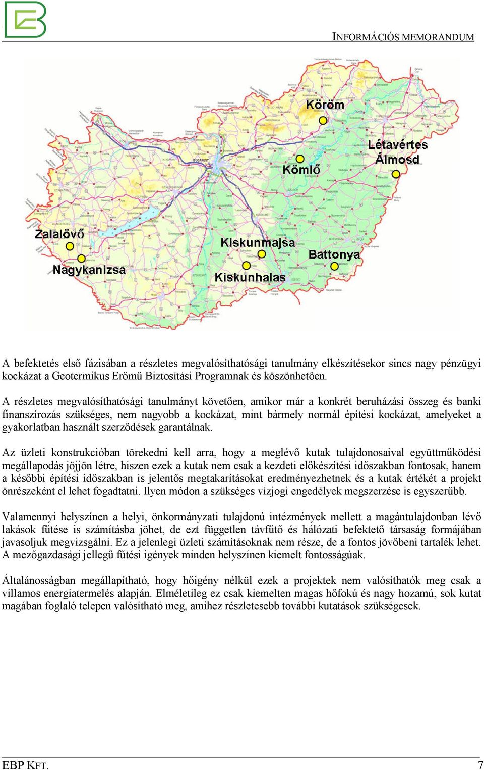 gyakorlatban használt szerzıdések garantálnak.